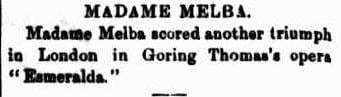 Newspaper clipping with the text: Madame Melba scored another triumph in London in Goring Thomas's opera "Esmeralda"
