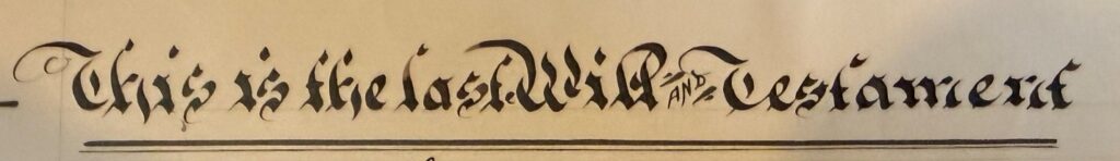 Photo of some handwritten text in calligraphy reading "This is the last Will and Testament".